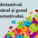 L.Lit.Română. Clasa a IV-a. Substantivul. Numărul și genul substantivului [fișier .PPTX]