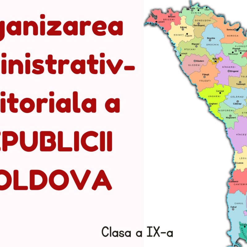 Cl. a IX-a, Unit. 1, Organizarea administrativ-teritoriala a RM [fișier .PPTX]