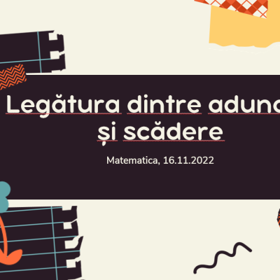 Matematica. Clasa a III-a. Legătura dintre adunare și scădere [fișier .PPTX]