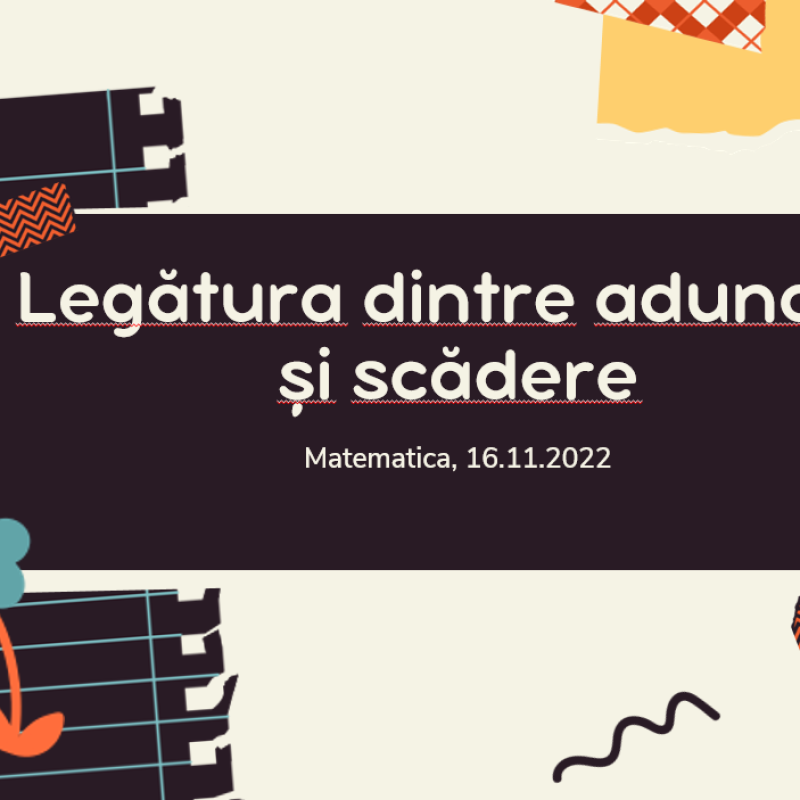 Matematica. Clasa a III-a. Legătura dintre adunare și scădere [fișier .PPTX]